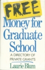 Image for Free Money For Graduate School: A Directory Of Private Grants