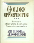 Image for Golden Opportunities: Hundreds Of Money-Making, Money-Saving Gems For Anyone Over Fifty
