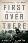 Image for First over there: the attack on Cantigny, America&#39;s first battle of World War I