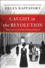 Image for Caught in the Revolution: Petrograd, Russia, 1917 - A World on the Edge