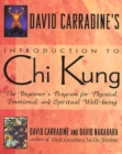 Image for David Carradine&#39;s Introduction to Chi Kung: The Beginner&#39;s Program For Physical, Emotional, And Spiritual Well-Being