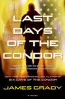 Image for Last Days of the Condor: A Novel