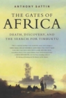 Image for The gates of Africa: death, discovery, and the search for Timbuktu