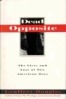 Image for Dead Opposite: The Lives And Loss Of Two American Boys