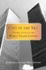 Image for City in the Sky: The Rise and Fall of the World Trade Center