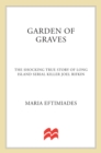 Image for Garden of Graves: The Shocking True Story of Long Island Serial Killer Joel Rifkin