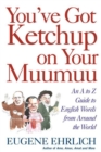 Image for You&#39;ve Got Ketchup on Your Muumuu: An A-to-Z Guide to English Words from Around the World