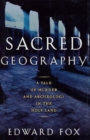 Image for Sacred Geography: A Tale of Murder and Archeology in the Holy Land