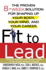 Image for Fit to lead: the proven 8-week solution for shaping up your body, your mind and your career