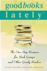 Image for Good books lately: the one-stop resource for book groups and other greedy readers