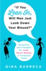 Image for &quot;If you lean in, will men just look down your blouse?&quot;: questions and thoughts for loud, smart women in turbulent times