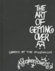 Image for Art of Getting Over: Graffiti at the Millennium