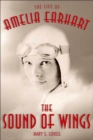 Image for The sound of wings: the life of Amelia Earhart