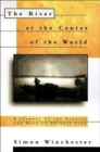 Image for The River at the Center of the World: A Journey Up the Yangtze, and Back in Chinese Time.