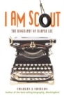 Image for I am Scout: the biography of Harper Lee