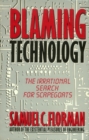 Image for Blaming technology: the irrational search for scapegoats