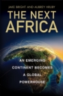 Image for Next Africa: An Emerging Continent Becomes a Global Powerhouse