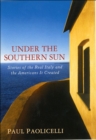 Image for Under the Southern Sun: Stories of the Real Italy and the Americans It Created