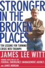 Image for Stronger in the Broken Places: Nine Lessons for Turning Crisis Into Triumph