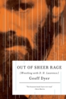 Image for Out of sheer rage: wrestling with D.H. Lawrence