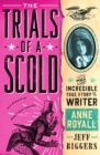 Image for Trials of a Scold: The Incredible True Story of Writer Anne Royall