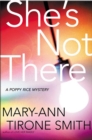 Image for She&#39;s Not There: A Poppy Rice Novel