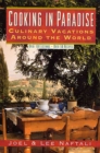 Image for Cooking in paradise: culinary vacations around the world