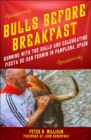 Image for Bulls Before Breakfast: Running with the Bulls and Celebrating Fiesta de San Fermin in Pamplona, Spain