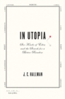 Image for In Utopia: Six Kinds of Eden and the Search for a Better Paradise