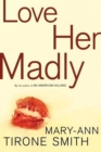 Image for Love Her Madly: A Novel