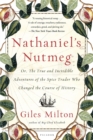 Image for Nathaniel&#39;s Nutmeg: or, The True and Incredible Adventures of the Spice Trader Who Changed the Course of History