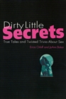 Image for Dirty Little Secrets: True Tales and Twisted Trivia About Sex