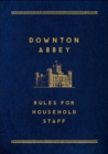 Image for Downton Abbey: rules for household staff.