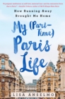 Image for My (Part-Time) Paris Life: How Running Away Brought Me Home