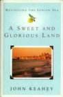 Image for Sweet and Glorious Land: Revisiting the Ionian Sea