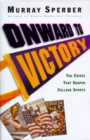 Image for Onward to Victory: The Creation of Modern College Sports