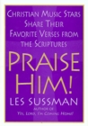 Image for Praise Him!: Christian Music Stars Share Their Favorite Verses from the Scriptures