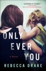 Image for Only Ever You: A Novel