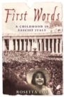 Image for First Words: A Childhood in Fascist Italy