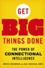 Image for Get Big Things Done: The Power of Connectional Intelligence