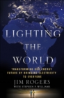 Image for Lighting the World: Transforming our Energy Future by Bringing Electricity to Everyone