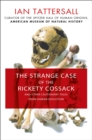 Image for Strange Case of the Rickety Cossack: and Other Cautionary Tales from Human Evolution