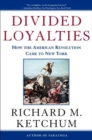 Image for Divided Loyalties: How the American Revolution Came to New York