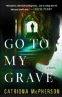 Image for Go to My Grave: A Novel