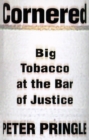 Image for Cornered: Big Tobacco at the Bar of Justice