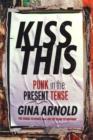 Image for Kiss this: punk in the present tense