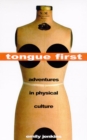 Image for Tongue First: Adventures in Physical Culture