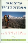 Image for Sky&#39;s Witness: A Year in the Wind River Range