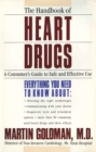 Image for Handbook of Heart Drugs: A Consumer&#39;s Guide To Safe And Effective Use