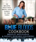Image for Blue Bloods Cookbook: 120 Recipes That Will Bring Your Family to the Table